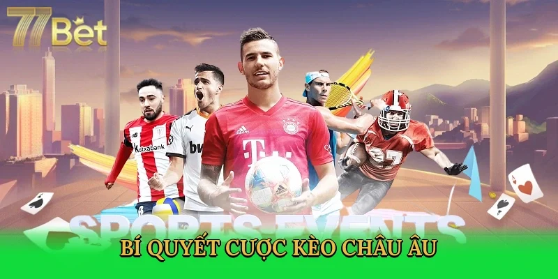 bi-quyet-cuoc-keo-chau-au-4