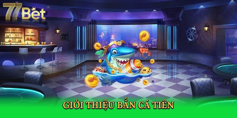 gioi-thieu-ban-ca-tien-2