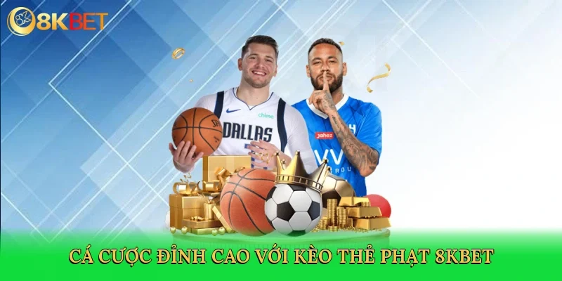 ca-cuoc-dinh-cao-voi-keo-the-phat-8kbet-3