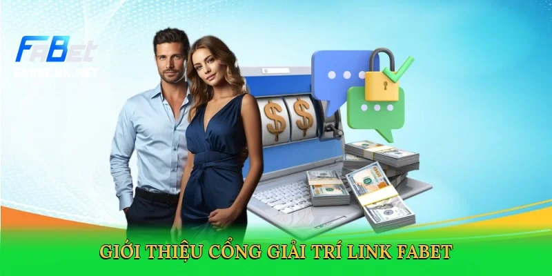 gioi-thieu-cong-giai-tri-link-fabet-2