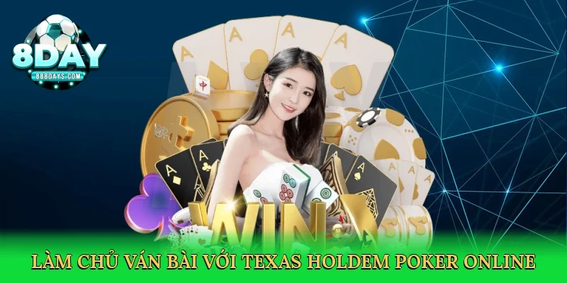 Làm chủ ván bài với Texas holdem poker online