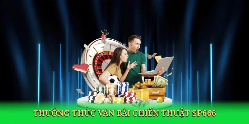 Thưởng thức ván bài chiến thuật SP666