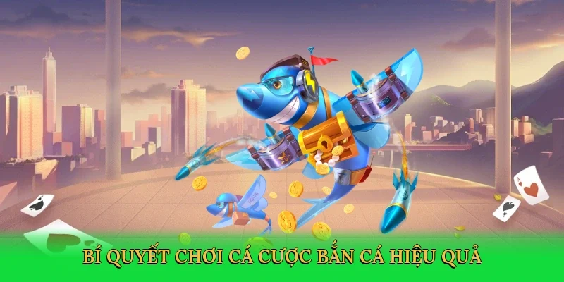 Bí quyết chơi cá cược bắn cá hiệu quả