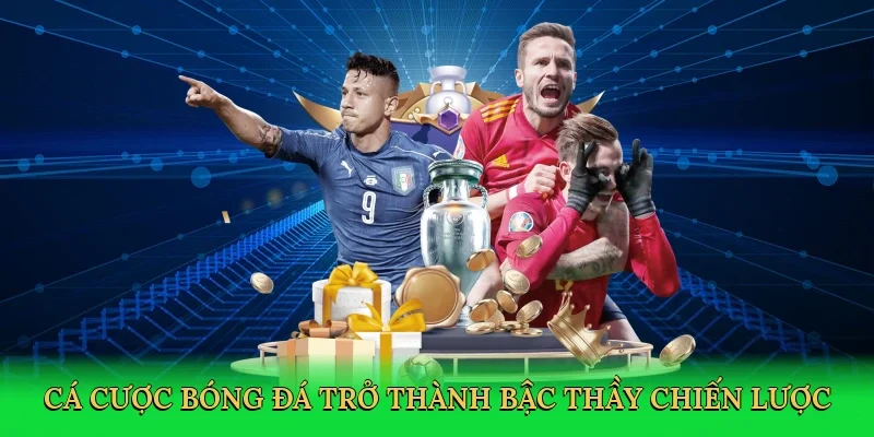 Cá cược bóng đá trở thành bậc thầy chiến lược
