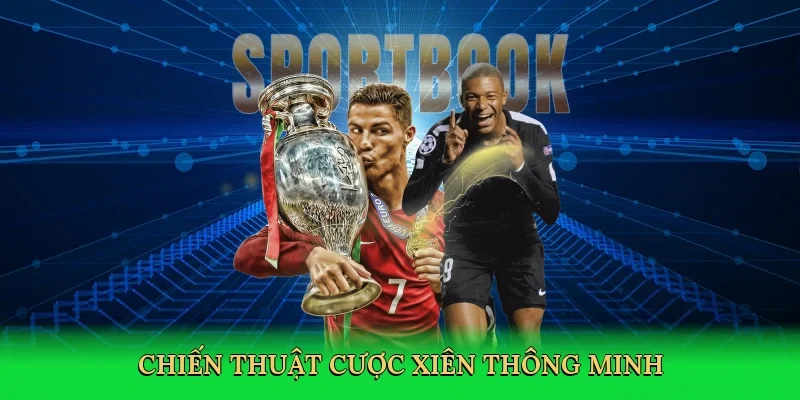 Chiến thuật cược xiên thông minh