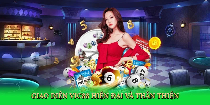 Giao diện Vic88 hiện đại và thân thiện