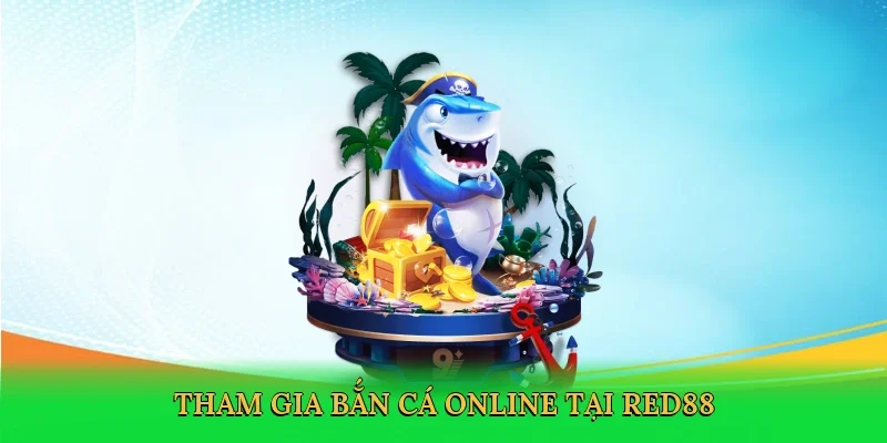 Tham gia bắn cá online tại Red88