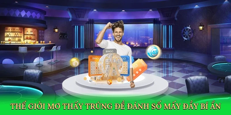 Thế giới mơ thấy trúng đề đánh số mấy đầy bí ẩn