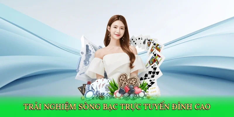 Trải nghiệm sòng bạc trực tuyến đỉnh cao